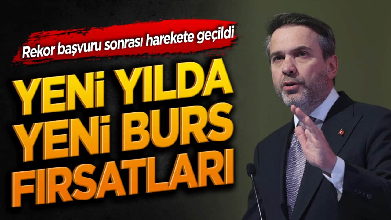 Rekor başvuru sonrası harekete geçildi! Yeni yılda yeni burs fırsatları