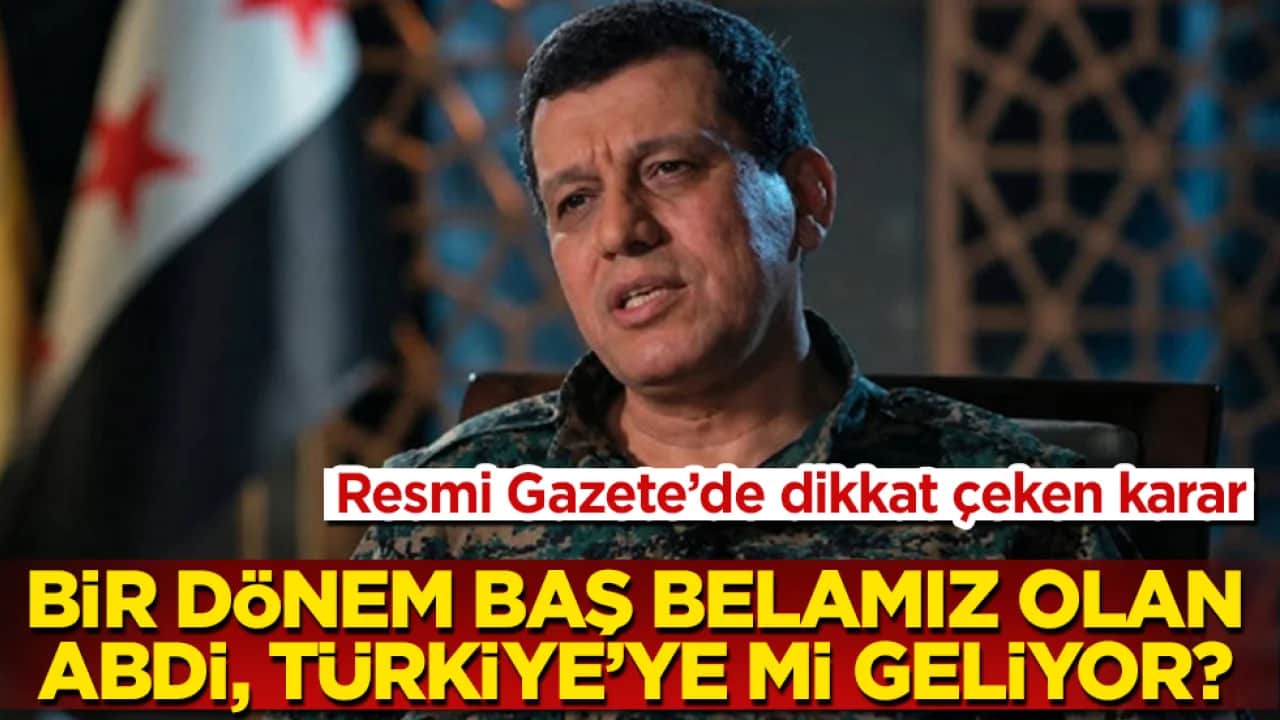 Resmi Gazete’de dikkat çeken karar! Bir dönem baş belamız olan Mazlum Abdi, Türkiye’ye mi geliyor? 