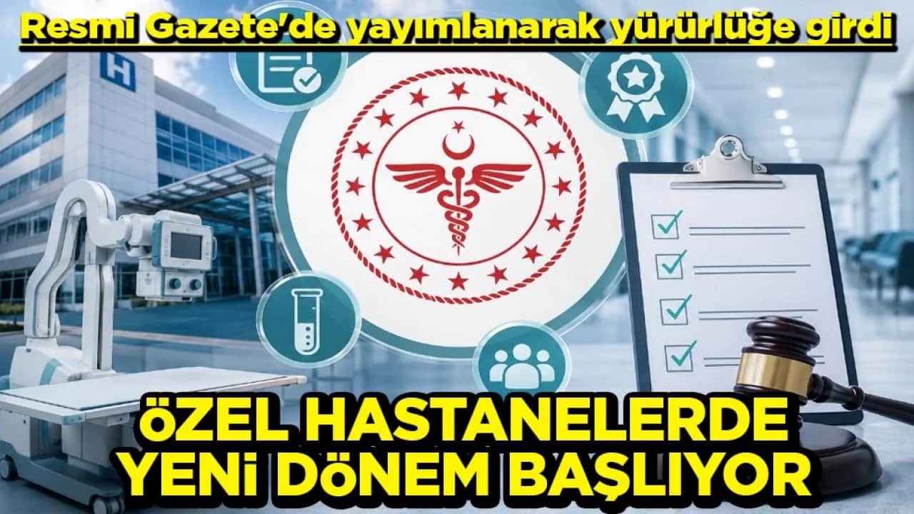 Resmi Gazete'de yayımlanarak yürürlüğe girdi Özel hastanelerde yeni dönem başlıyor