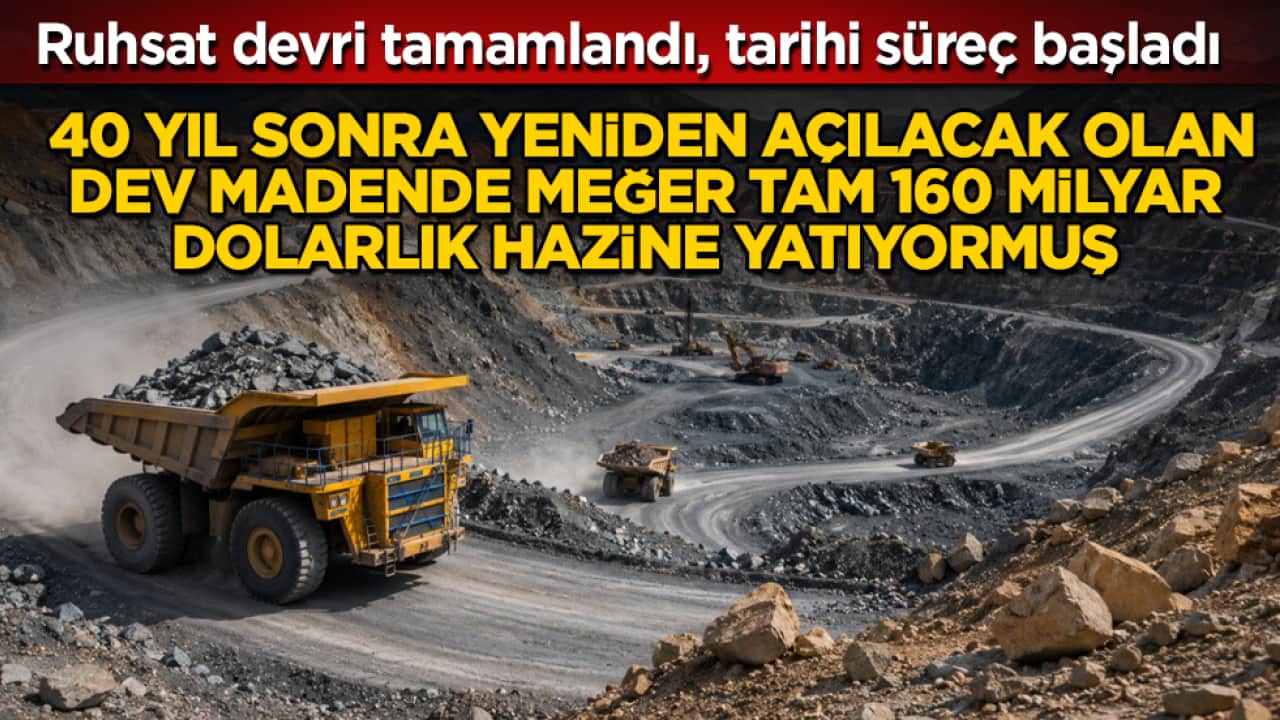 Ruhsat devri tamamlandı, tarihi süreç başladı! 40 yıl sonra yeniden açılacak olan dev madende meğer tam 160 milyar dolarlık hazine yatıyormuş 