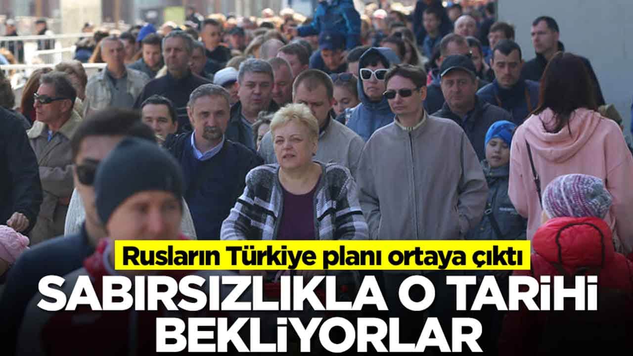Rusların Türkiye planı ortaya çıktı: Sabırsızlıkla o tarihi bekliyorlar