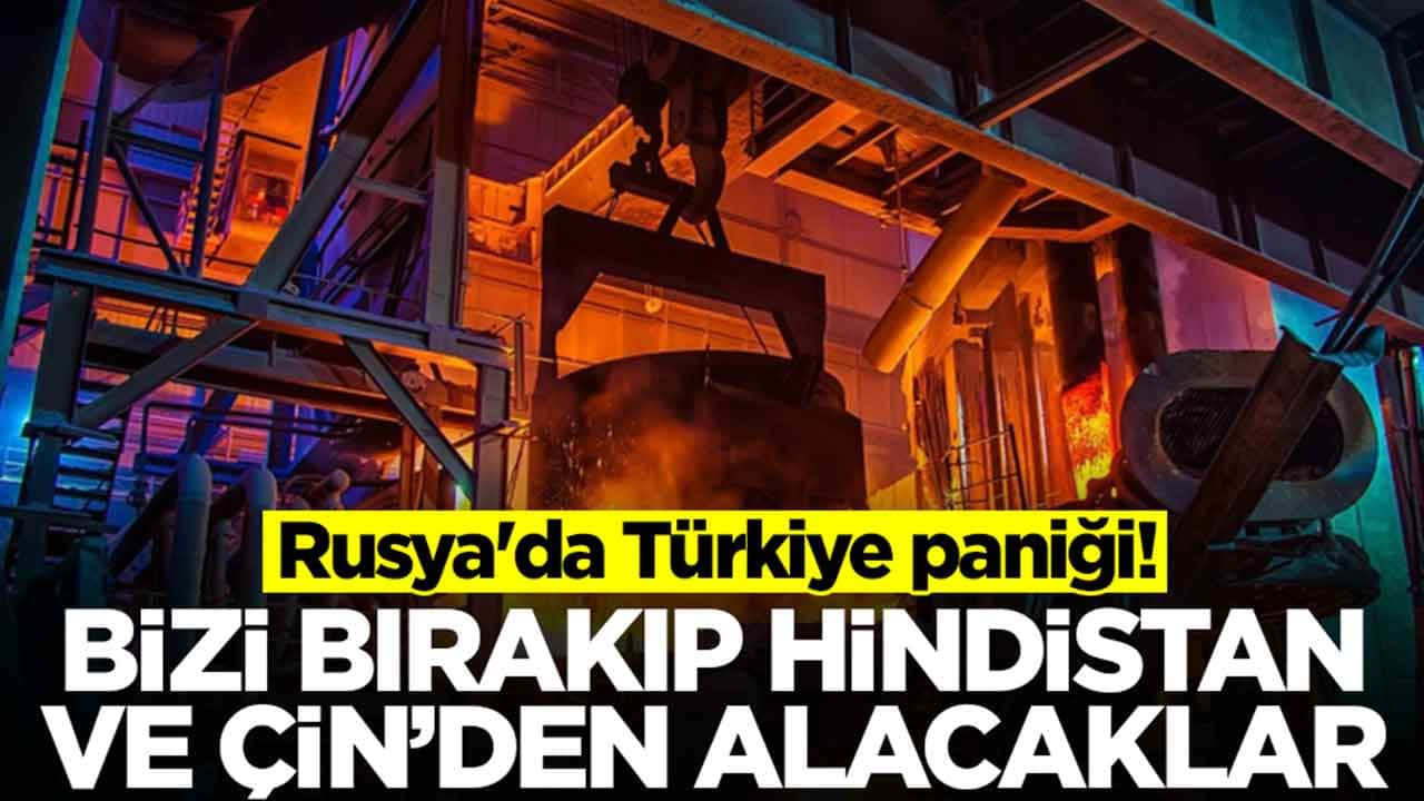 Rusya'da Türkiye paniği: Bizi bırakıp Çin ve Hindistan'dan almaya başladılar
