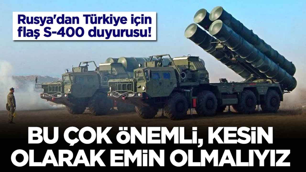 Rusya'dan Türkiye için flaş S-400 duyurusu: Bu çok önemli, kesin olarak emin olmalıyız