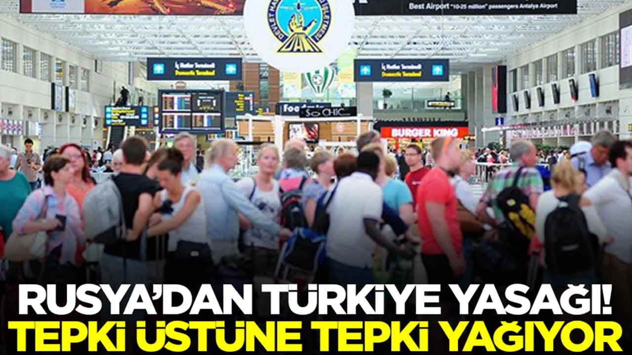 Rusya'dan Türkiye yasağı: Tepki yağıyor