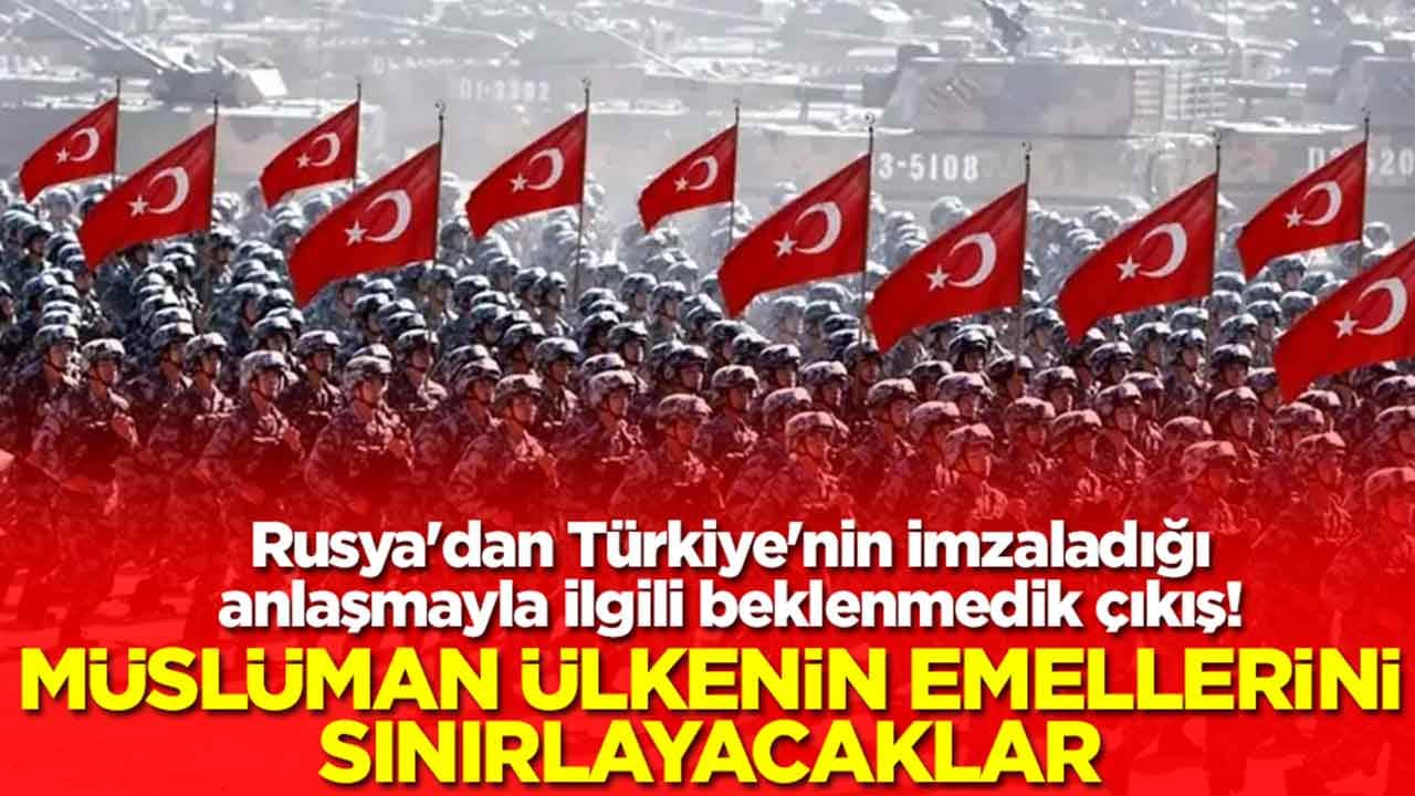 Rusya'dan Türkiye'nin yaptığı anlaşma için beklenmedik çıkış: Müslüman ülkenin emellerini sınırlayacaklar
