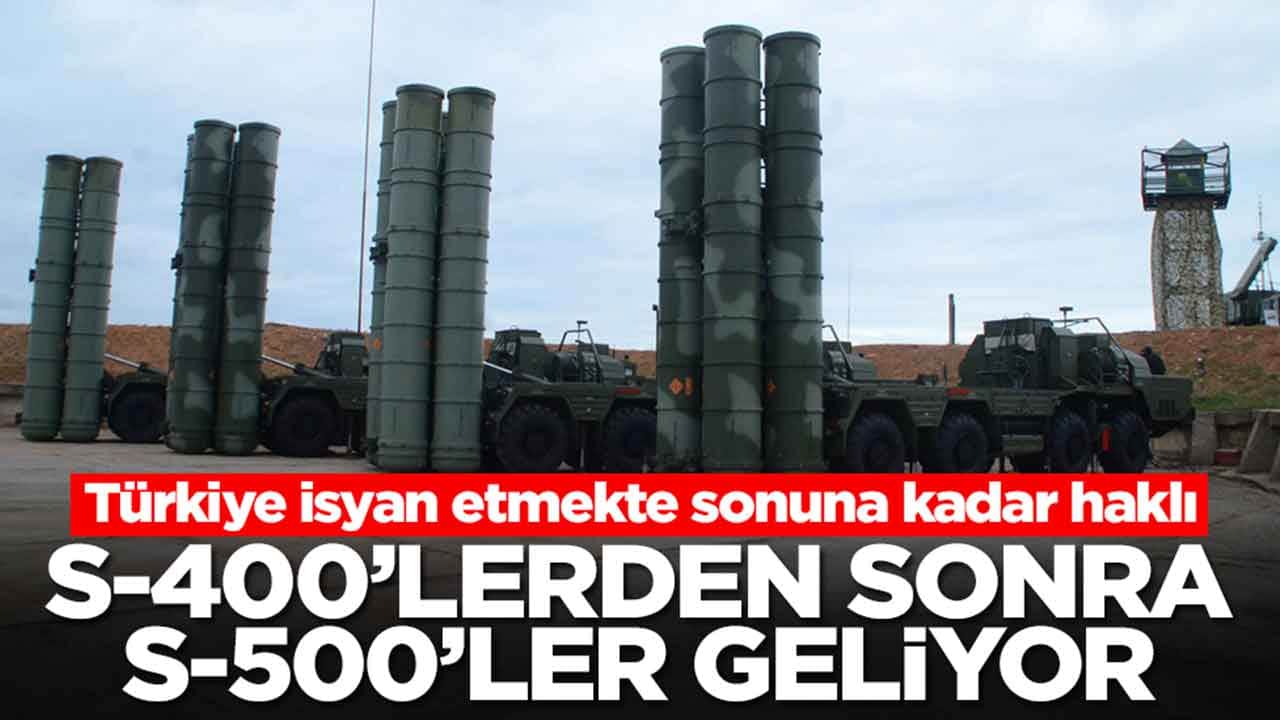 S-400'lerden sonra S-500'ler geliyor: Türkiye isyan etmekte sonuna kadar haklı
