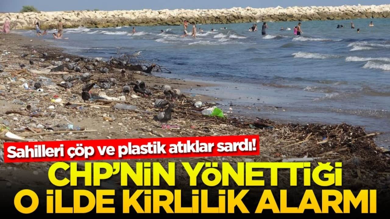 Sahilleri çöp ve plastik atıklar sardı! CHP'nin yönettiği o ilde kirlilik alarmı