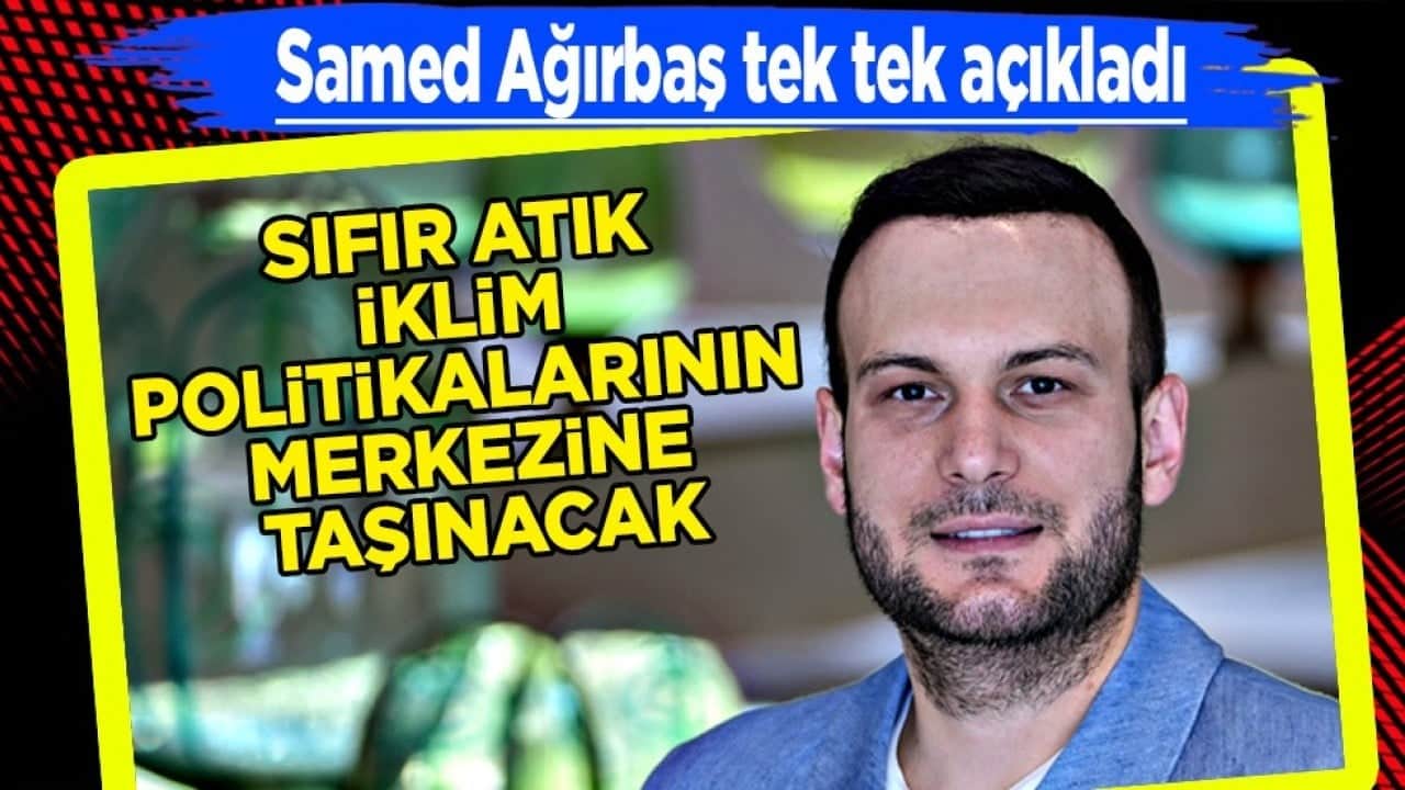 Samed Ağırbaş: Türkiye’nin Sıfır Atık Deneyimi COP31’e Güçlü Bir Zemin Hazırlıyor