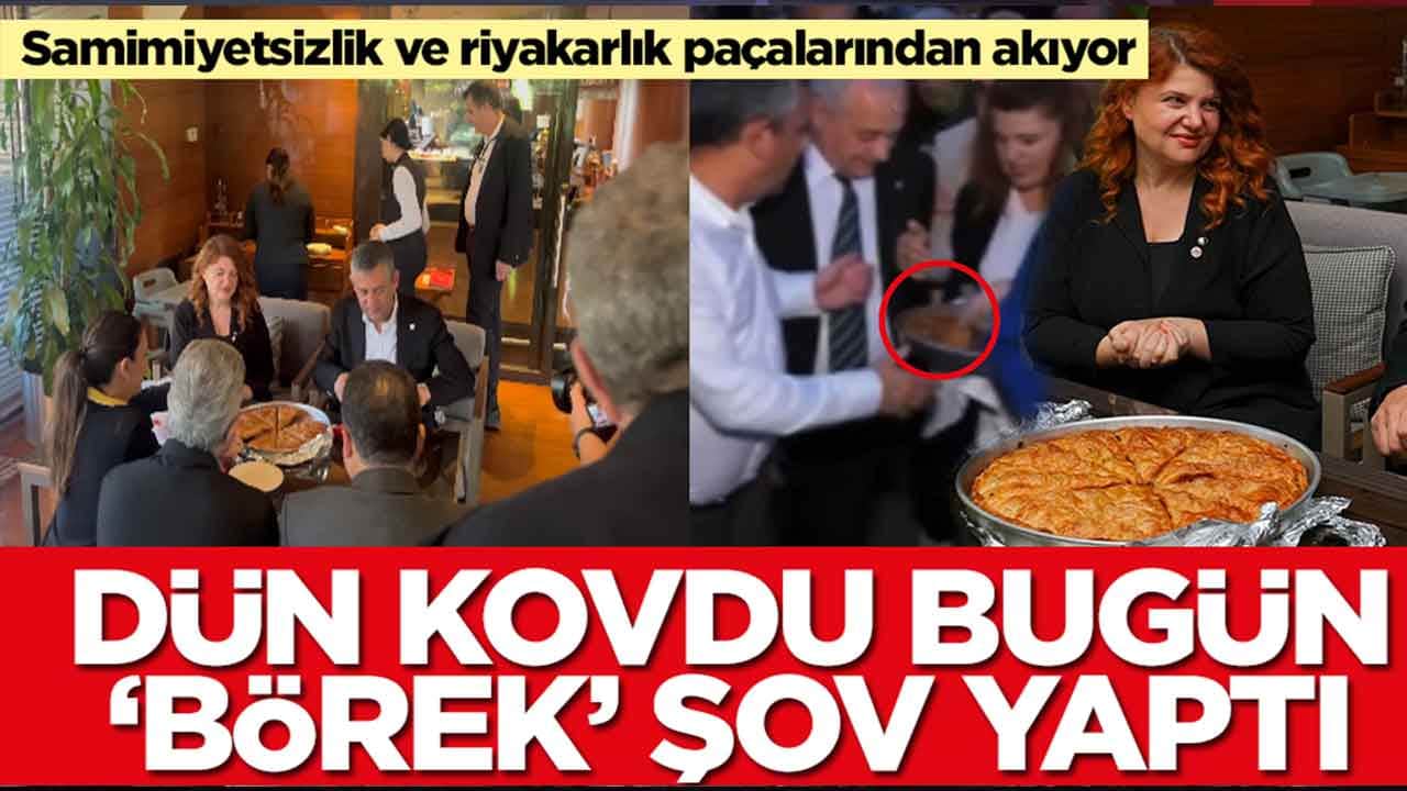 Samimiyetsizlik ve riyakarlık paçalarından akıyor: Dün kovdu, bugün börek şov yaptı