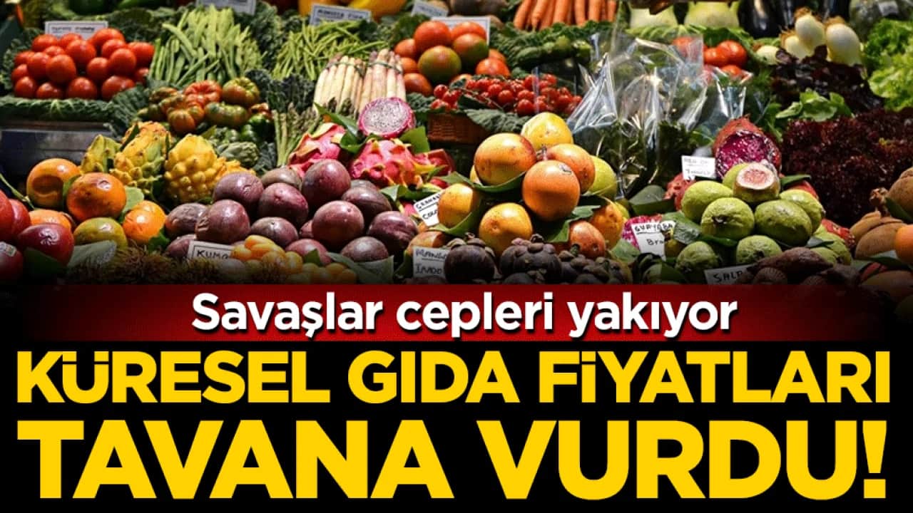 Savaşlar cepleri yakıyor: Küresel gıda fiyatları tavana vurdu!