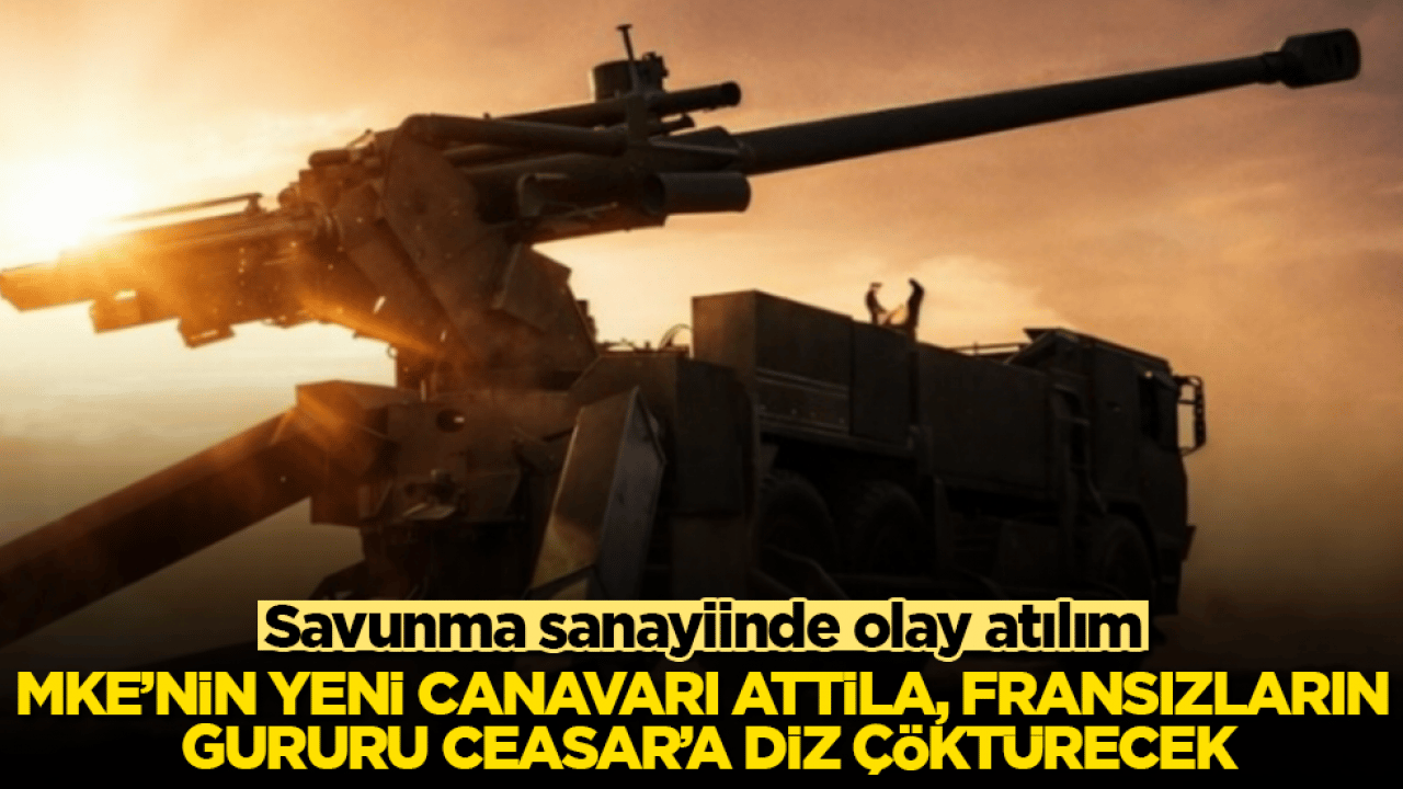 Savunma sanayiinde olay atılım! MKE’nin yeni canavarı ATTİLA, Fransızların gururu Ceasar’a diz çöktürecek