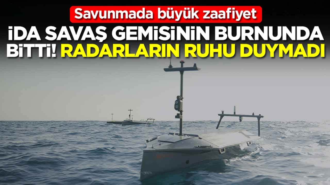 Savunmada büyük zaafiyet: İDA savaş gemisinin burnunda bitti, radarların ruhu duymadı