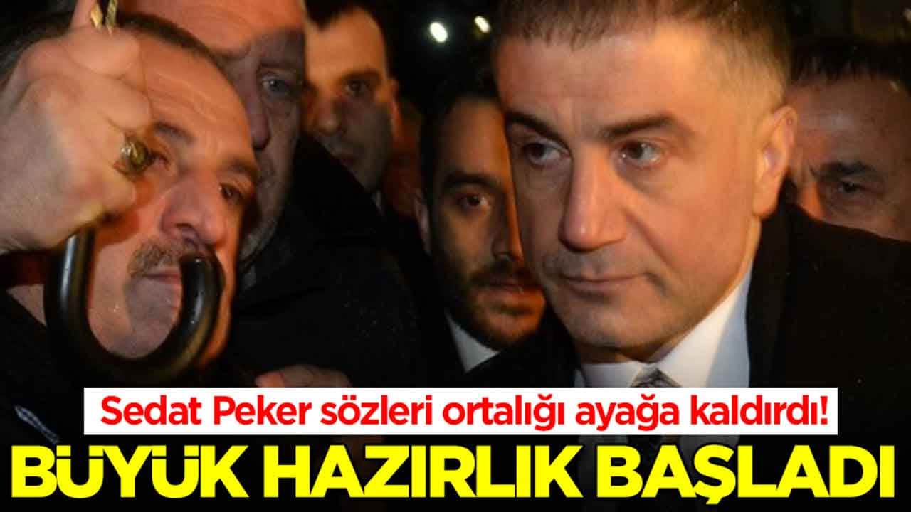 Sedat Peker sözleri ortalığı ayağa kaldırdı: Büyük hazırlık başladı