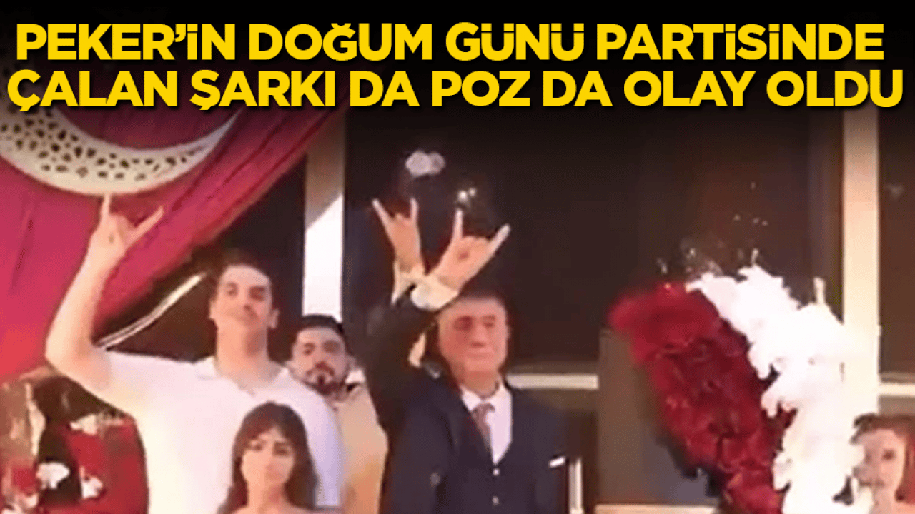 Sedat Peker’in doğum günü partisinde çalan şarkı da poz da olay oldu