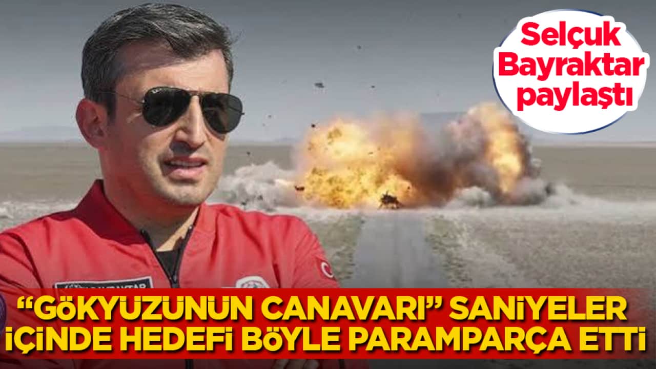 Selçuk Bayraktar paylaştı: "Gökyüzünün canavarı" saniyeler içinde hedefi böyle paramparça etti
