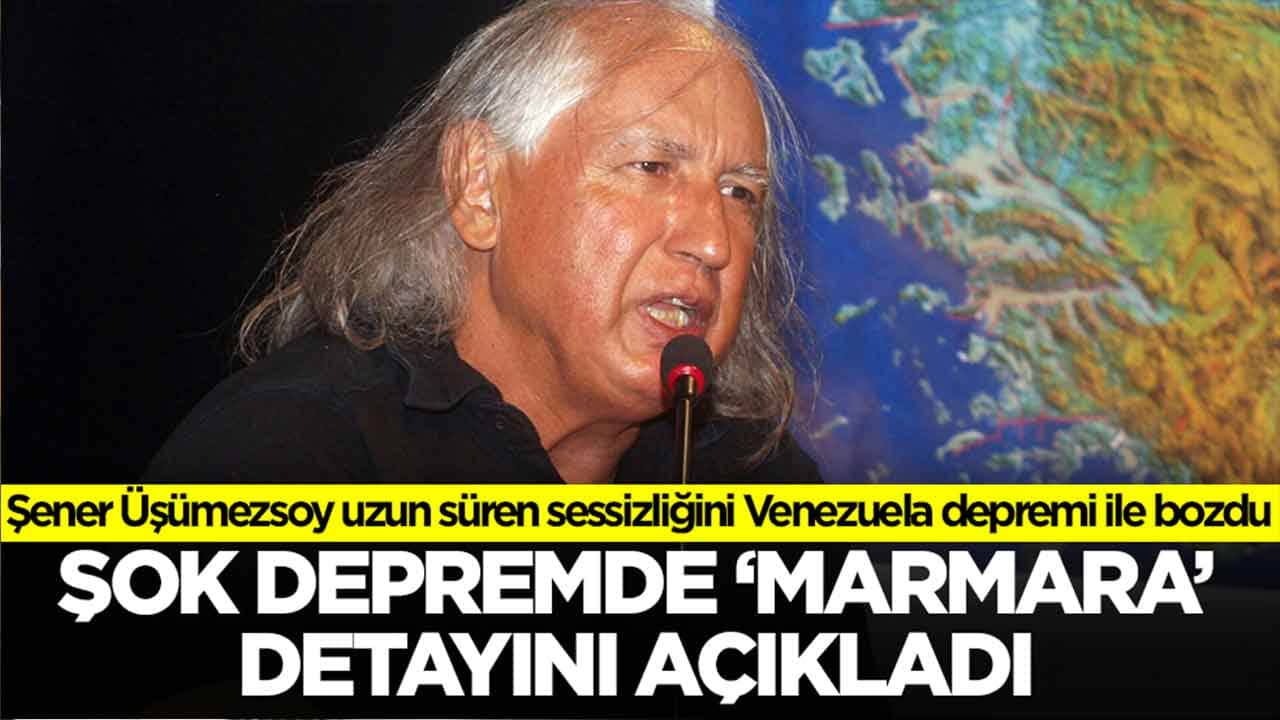 Şener Üşümezsoy sessizliğini Venezuela depremi ile bozdu: Şok depremde 'Marmara' detayını açıkladı