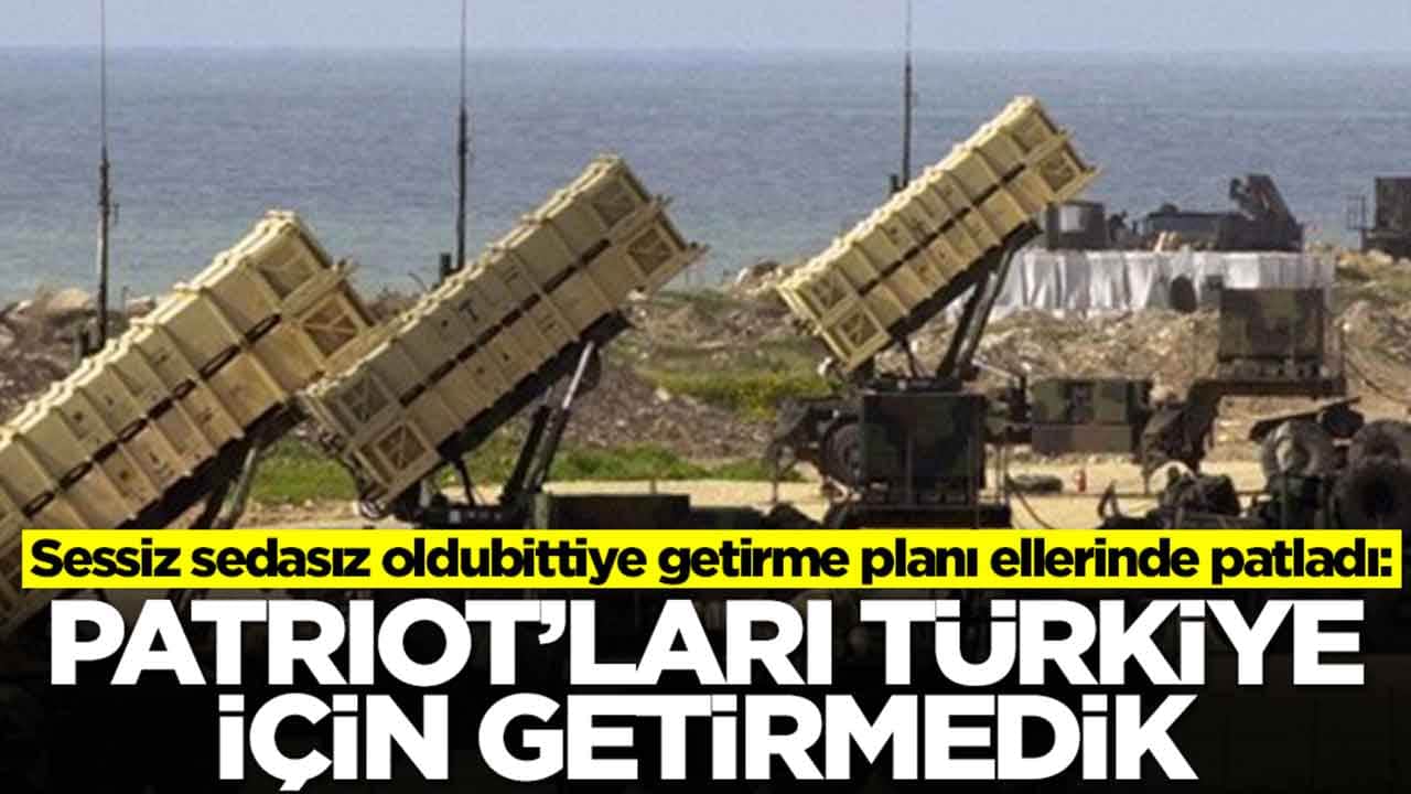 Sessiz sedasız oldubittiye getirme planı ellerinde patladı: Patriot'ları Türkiye için getirmedik