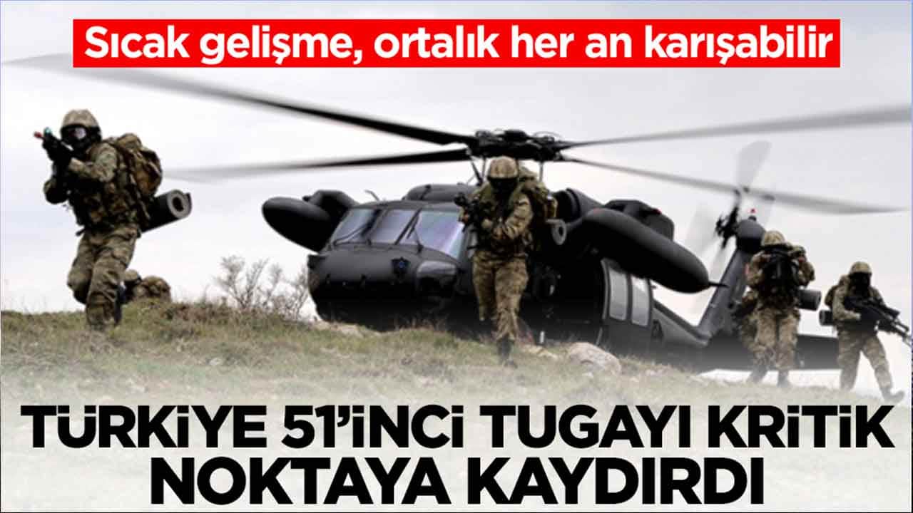 Sıcak gelişme, ortalık her an karışabilir: Türkiye 51'inci Tugayı kritik noktaya kaydırdı