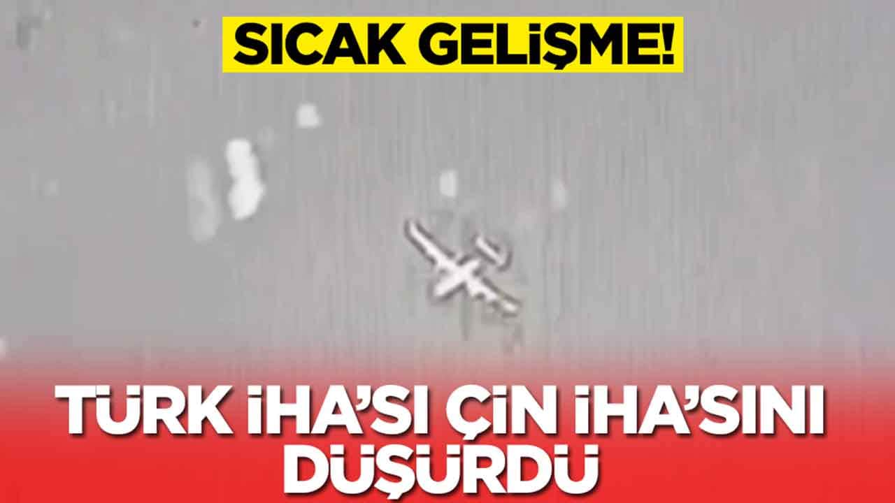 Sıcak gelişme: Türk İHA'sı Çin İHA'sını düşürdü