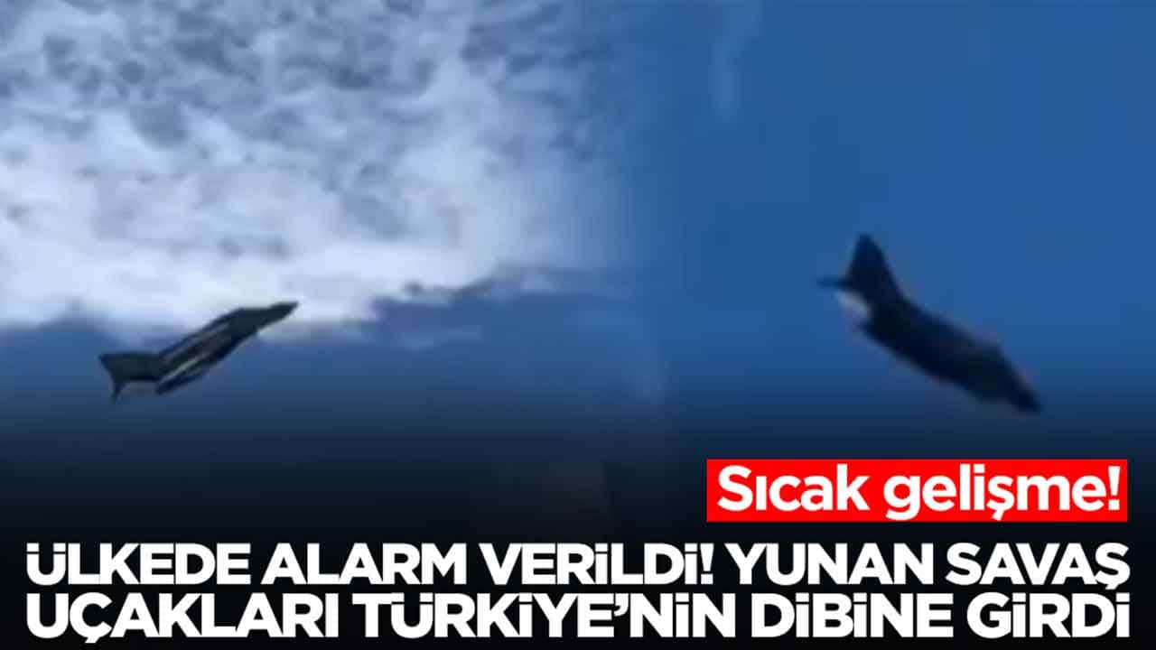 Sıcak gelişme: Ülkede alarm verildi, Yunan savaş uçakları Türkiye'nin dibine girdi