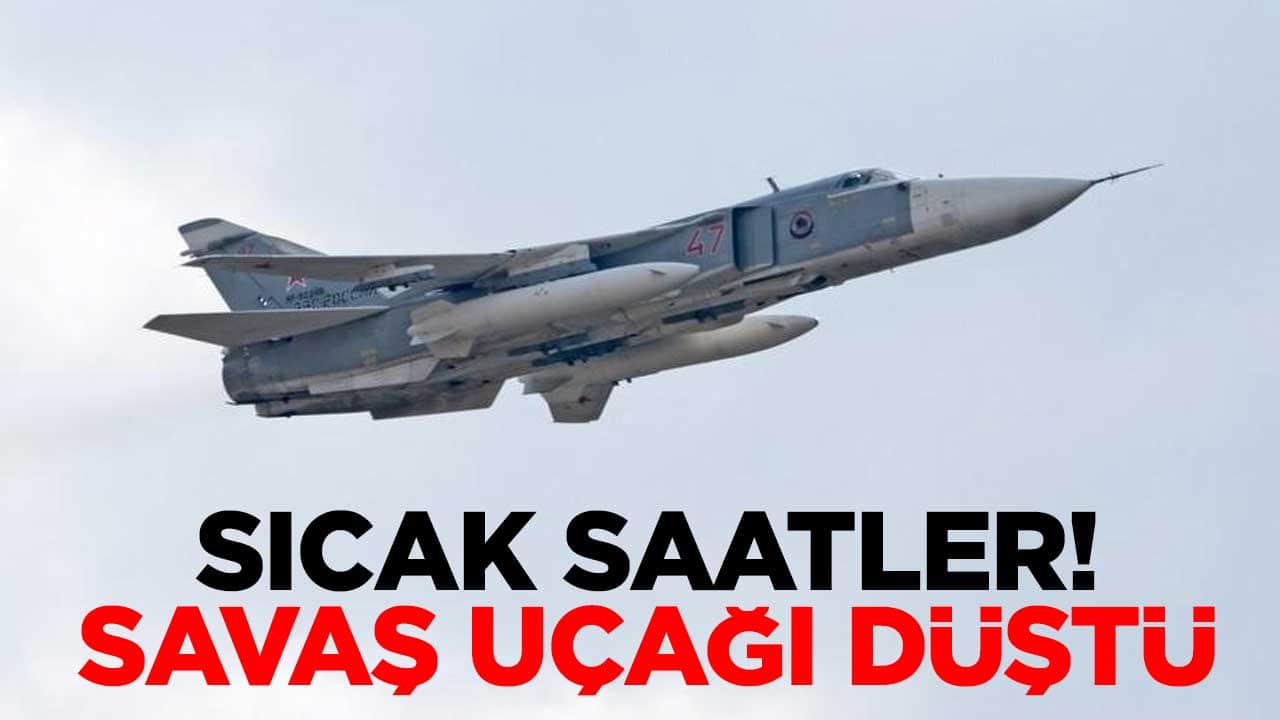 Sıcak saatler! Su-24M tipi bombardıman uçağı düştü