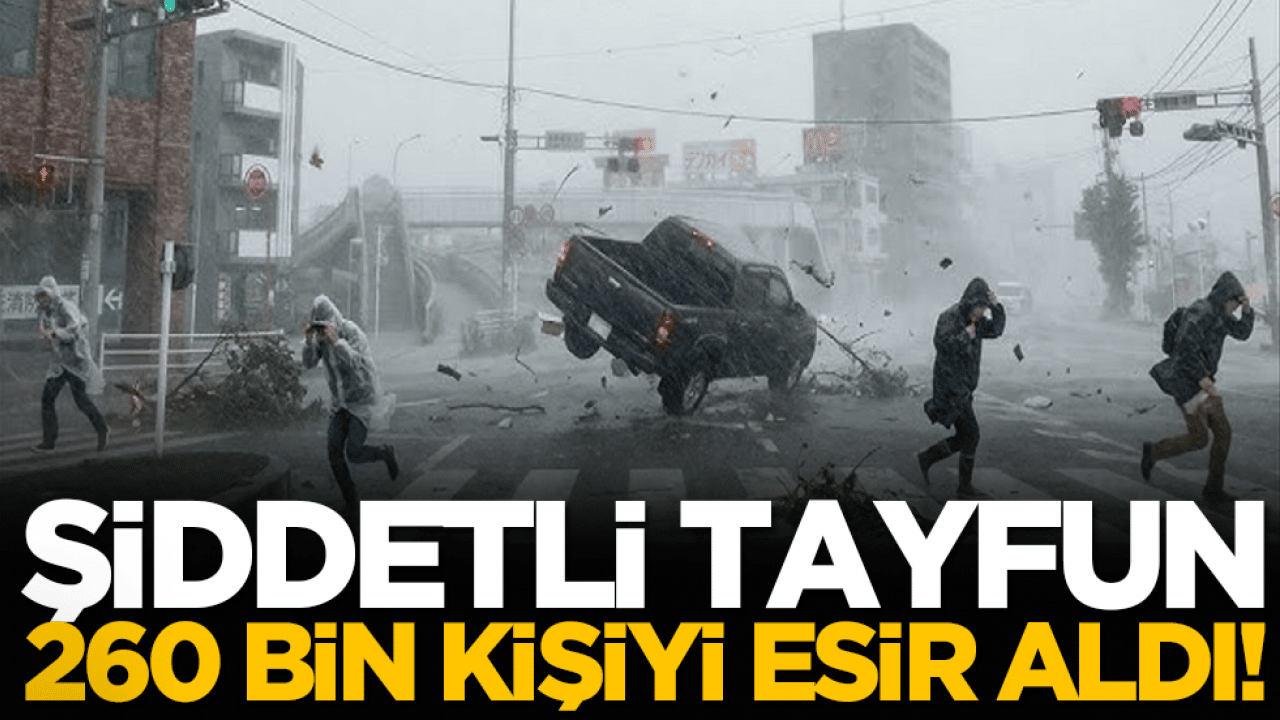 Şiddetli tayfun 260 bin kişiyi esir aldı!