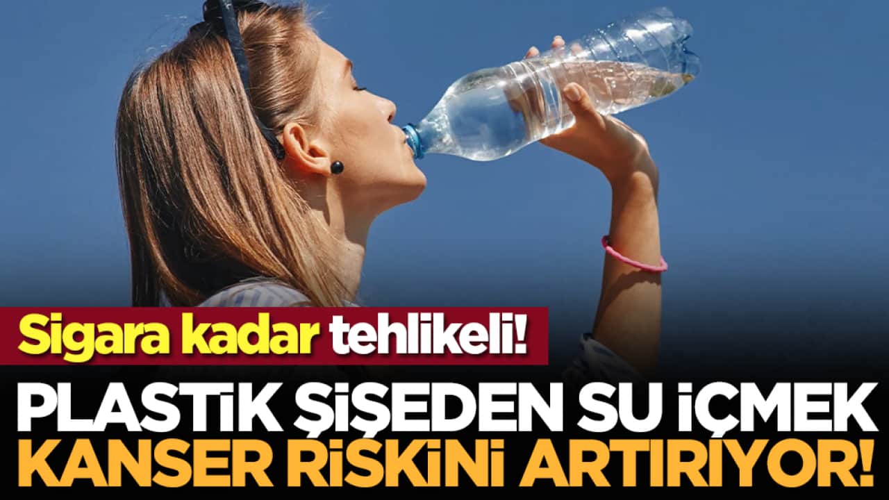 Sigara kadar tehlikeli! Plastik şişeden su içmek kanser riskini artırıyor!