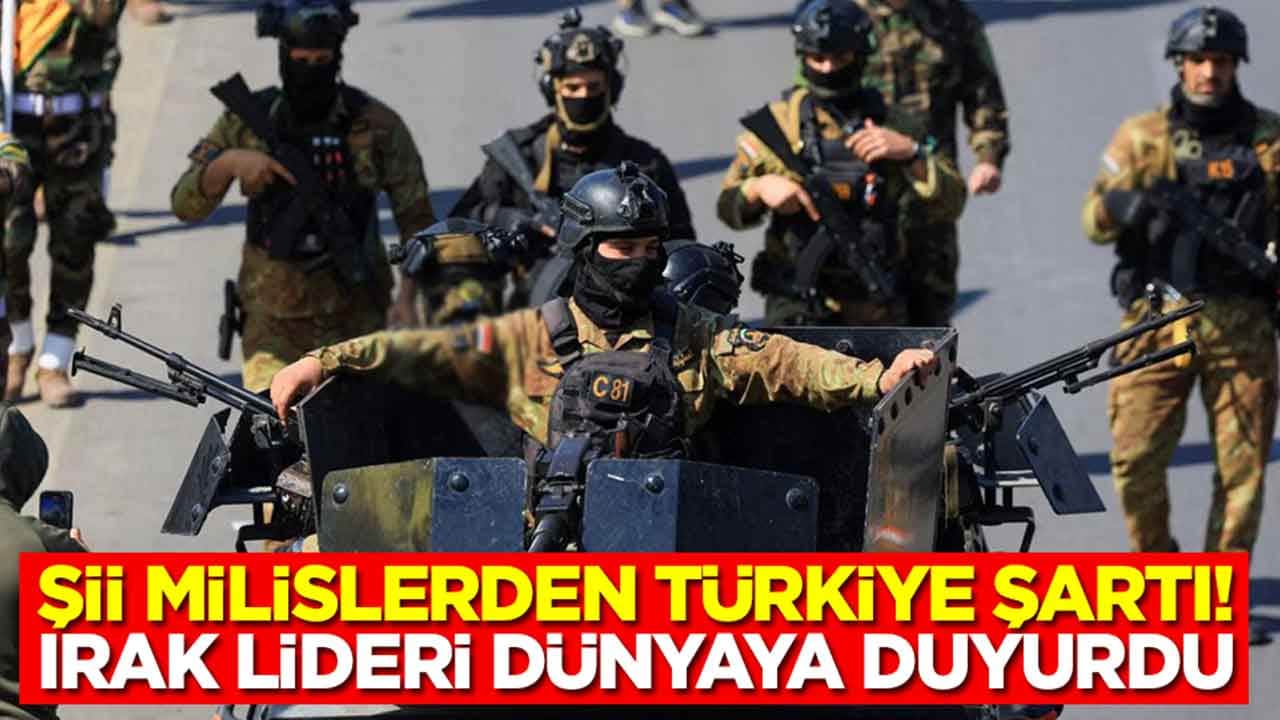 Şii milislerden Türkiye şartı: Irak lideri dünyaya duyurdu