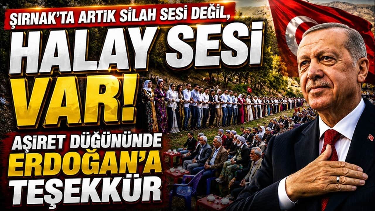 Şırnak’ta artık silah sesi değil, halay sesi var! Aşiret düğününde Erdoğan’a teşekkür