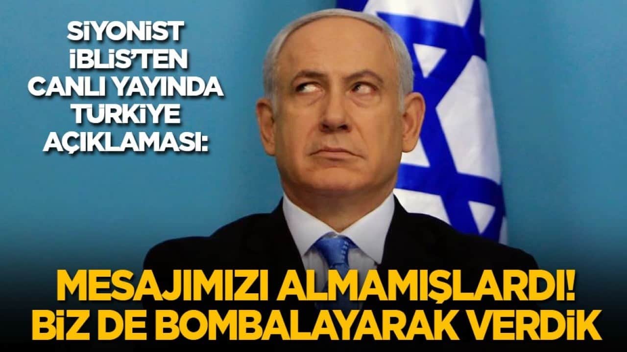 ‘Siyonist İblis’ten canlı yayında Türkiye açıklaması: Mesajımızı almamışlardı! Biz de bombalayarak vermek zorunda kaldık