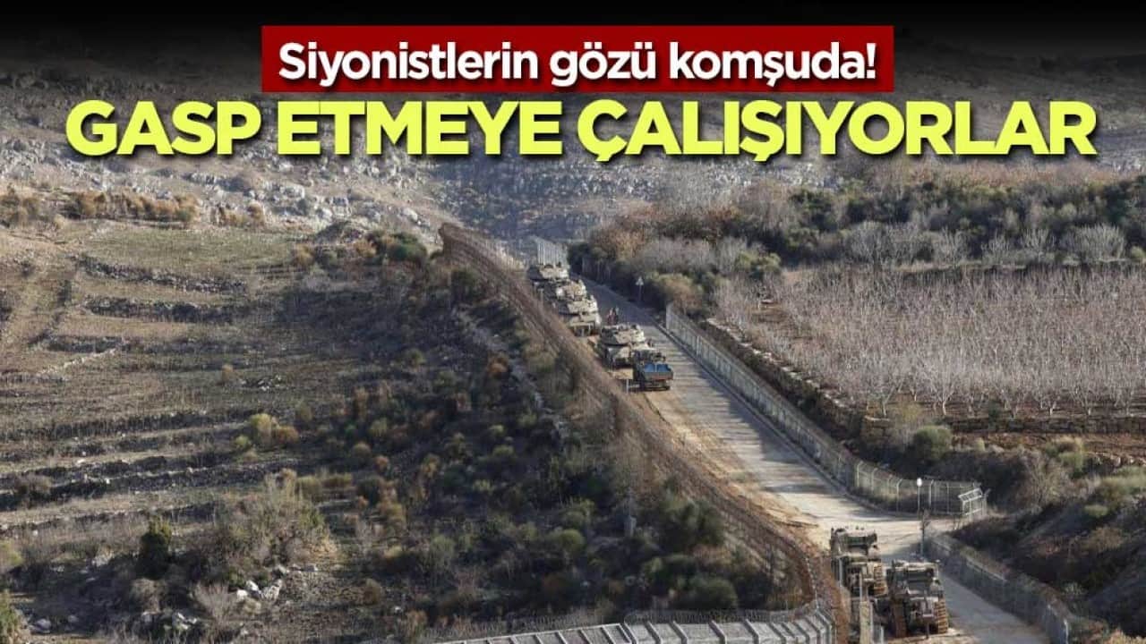 Siyonistlerin gözü komşuda! Gasp etmeye çalışıyorlar
