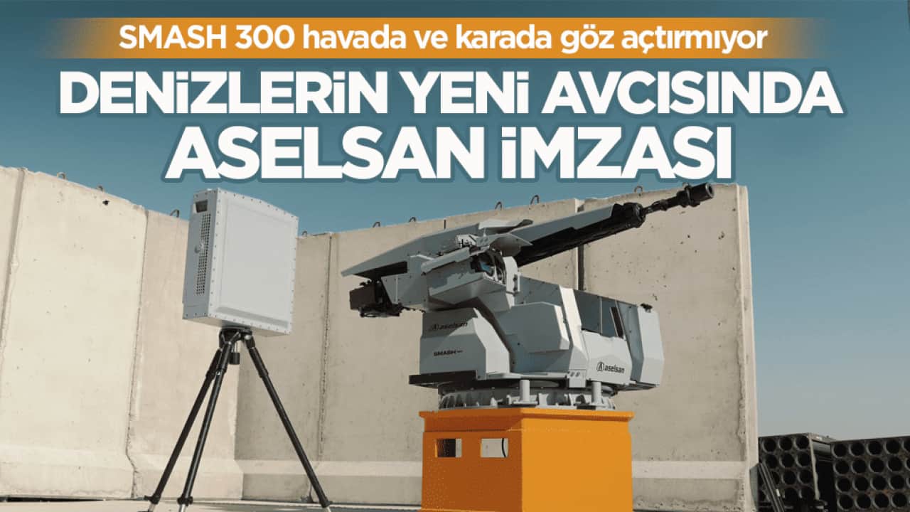 SMASH 300 havada ve karada göz açtırmıyor! Denizlerin yeni avcısında ASELSAN imzası