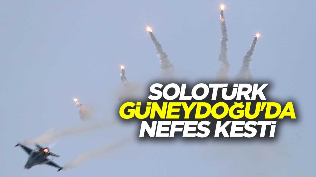SOLOTÜRK, Güneydoğu'da nefes kesti