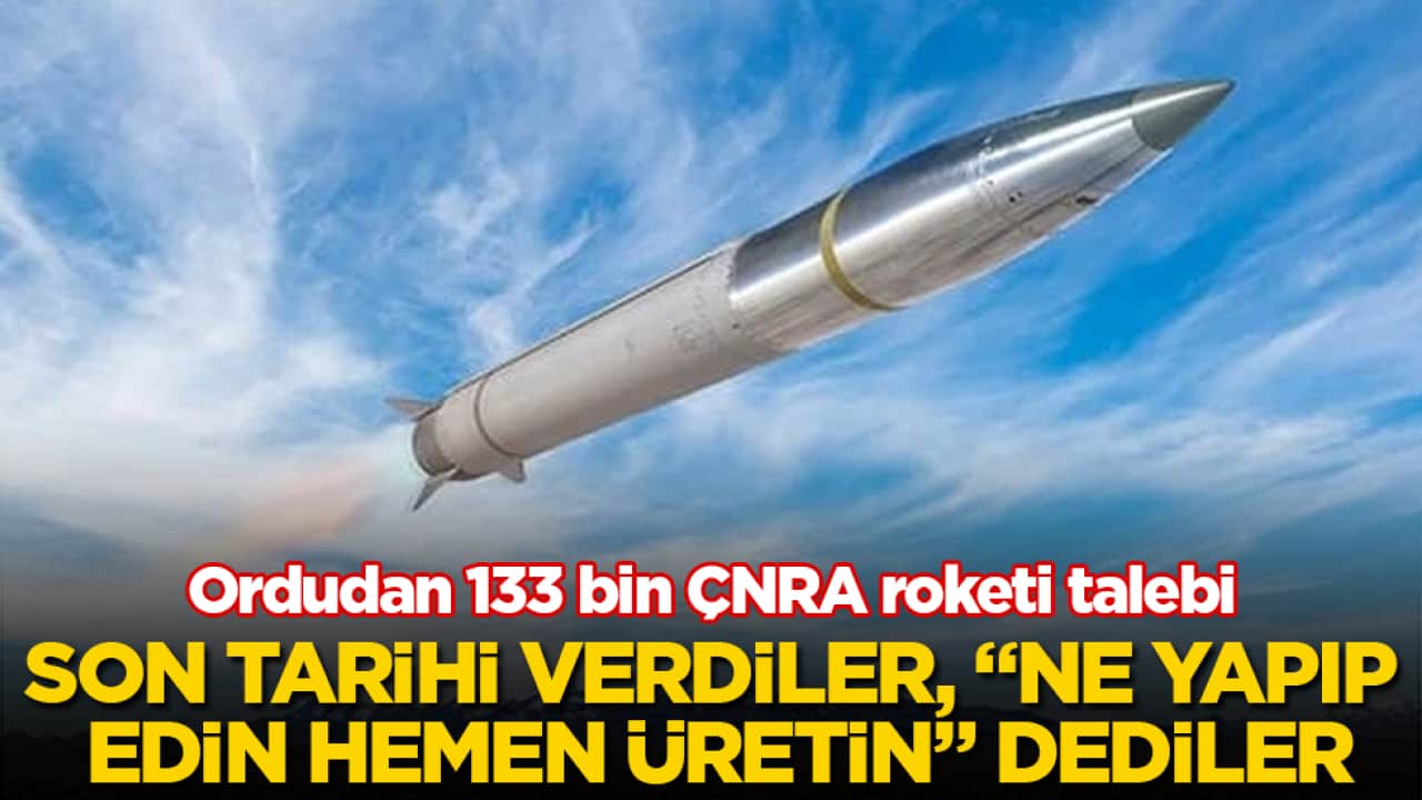 Son tarihi verdiler, "Ne yapıp edin hemen üretin" dediler! Ordudan 133 bin ÇNRA roketi talebi