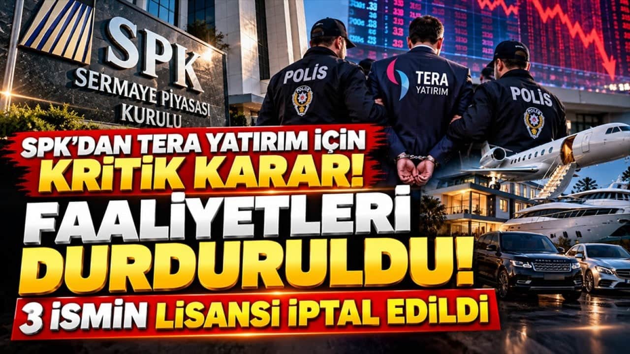 SPK’dan Tera Yatırım için kritik karar! Faaliyetleri durduruldu, 3 ismin lisansı iptal edildi