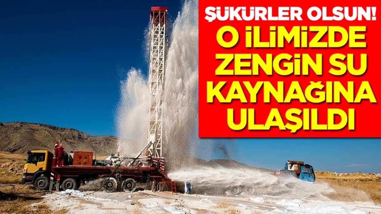 Şükürler olsun: O ilimizde zengin su kaynağına ulaşıldı
