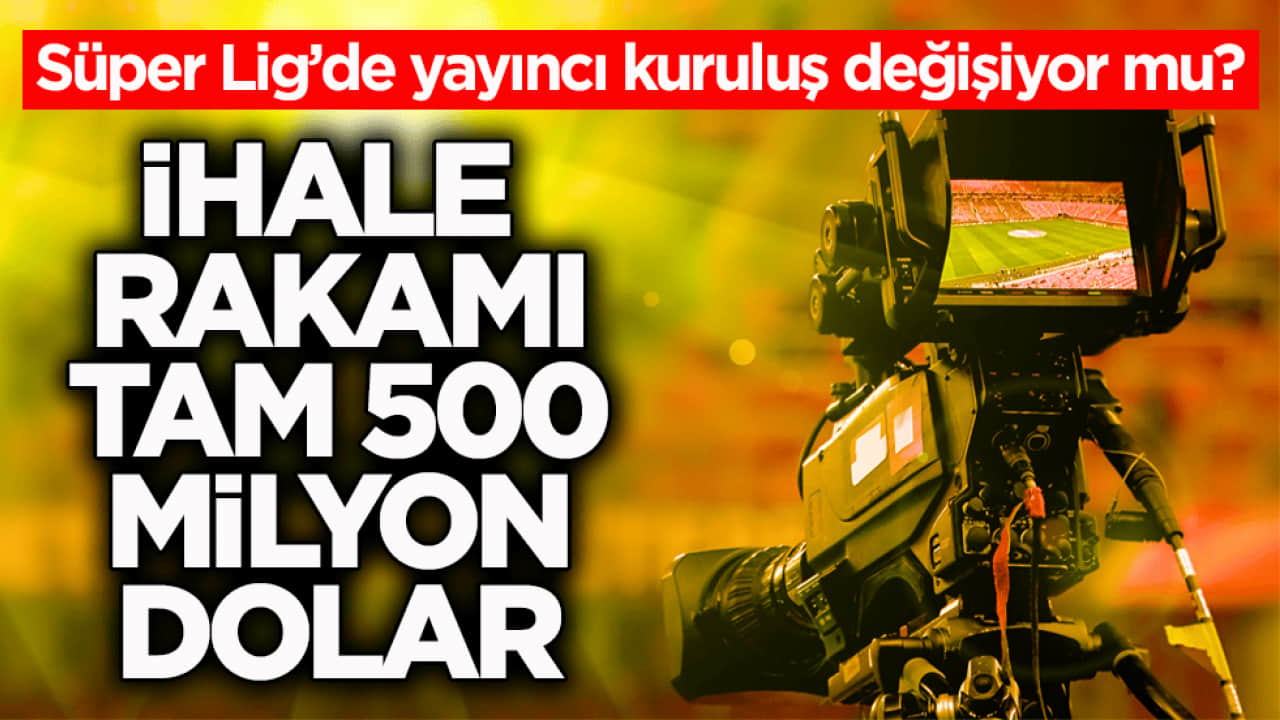 Süper Lig’de yayıncı kuruluş değişiyor mu? İhale rakamı tam 500 milyon dolar