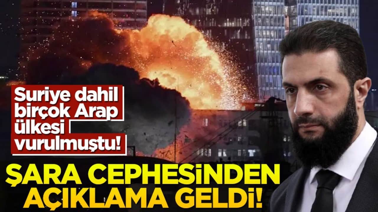 Suriye dahil birçok Arap ülkesi vurulmuştu! Şara cephesinden açıklama geldi