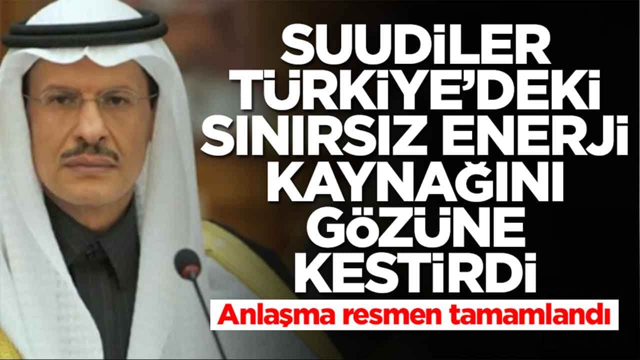 Suudi Arabistan Türkiye'deki sınırsız enerji kaynağını gözüne kestirdi: Anlaşma resmen tamamlandı