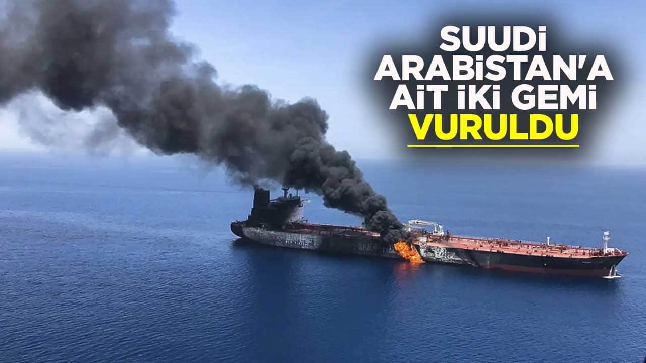 Suudi Arabistan'a ait iki gemi vuruldu