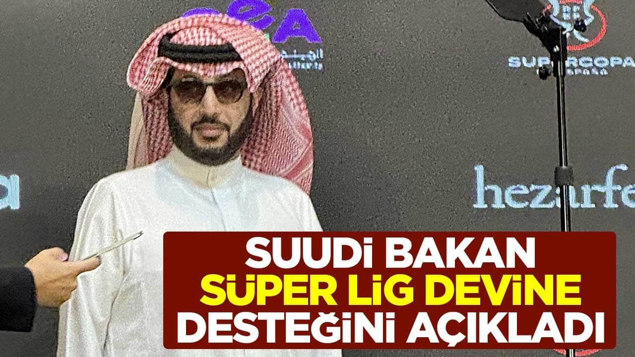 Suudi Bakan, Süper Lig devine desteğini açıkladı