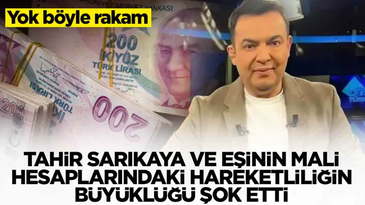 Tahir Sarıkaya ve eşinin mali hesaplarındaki hareketliliğin büyüklüğü şok etti: Yok böyle rakam