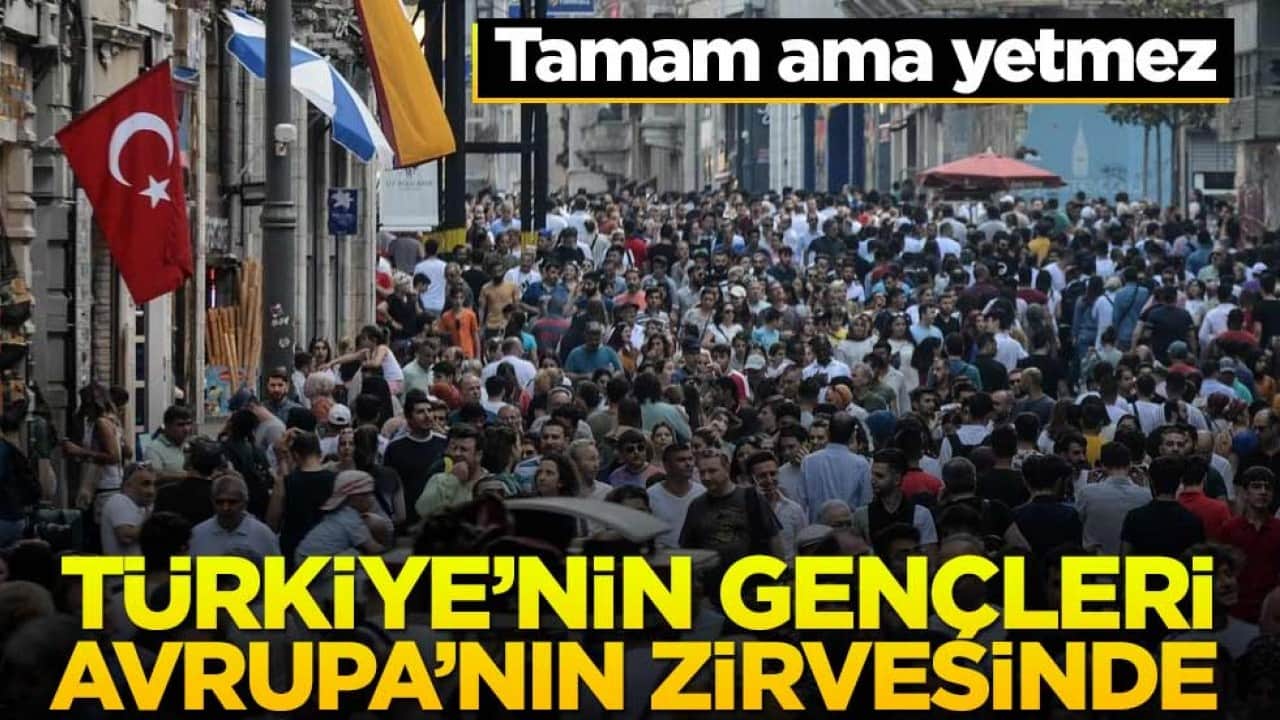 Tamam ama yetmez! Türkiye’nin gençleri Avrupa’nın zirvesinde