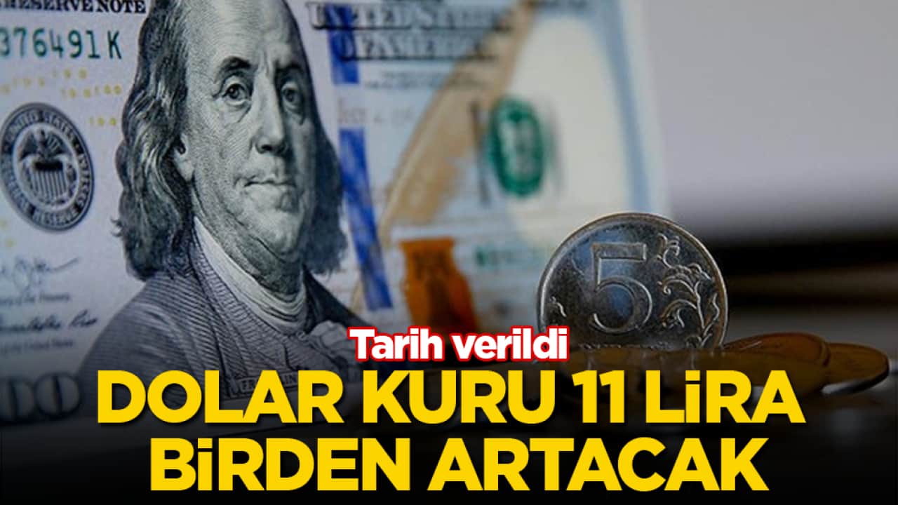Tarih verildi! Dolar kuru 11 lira birden artacak