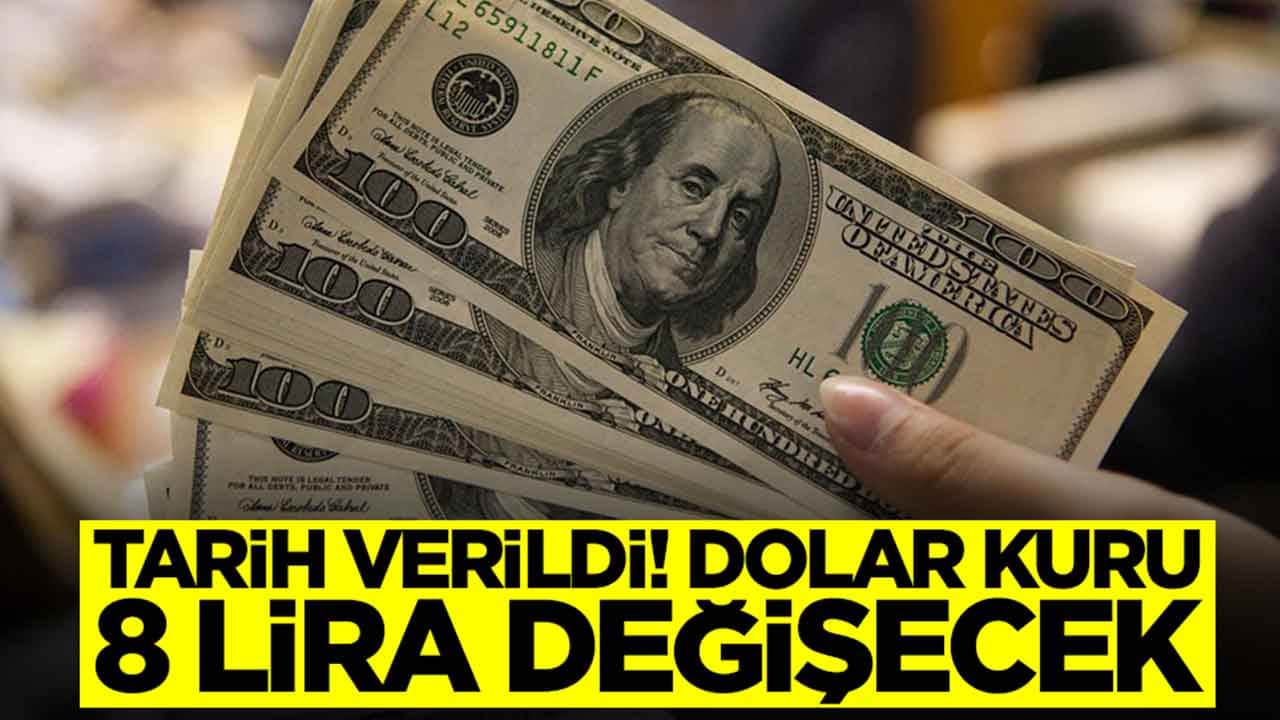 Tarih verildi: Dolar kuru 8 lira değişecek