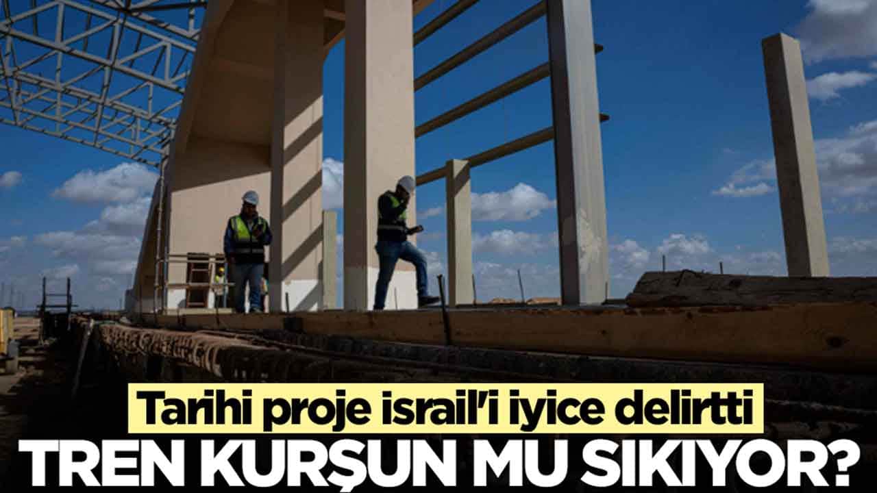 Tarihi proje İsrail'i iyice delirtti: Tren kurşun mu sıkıyor