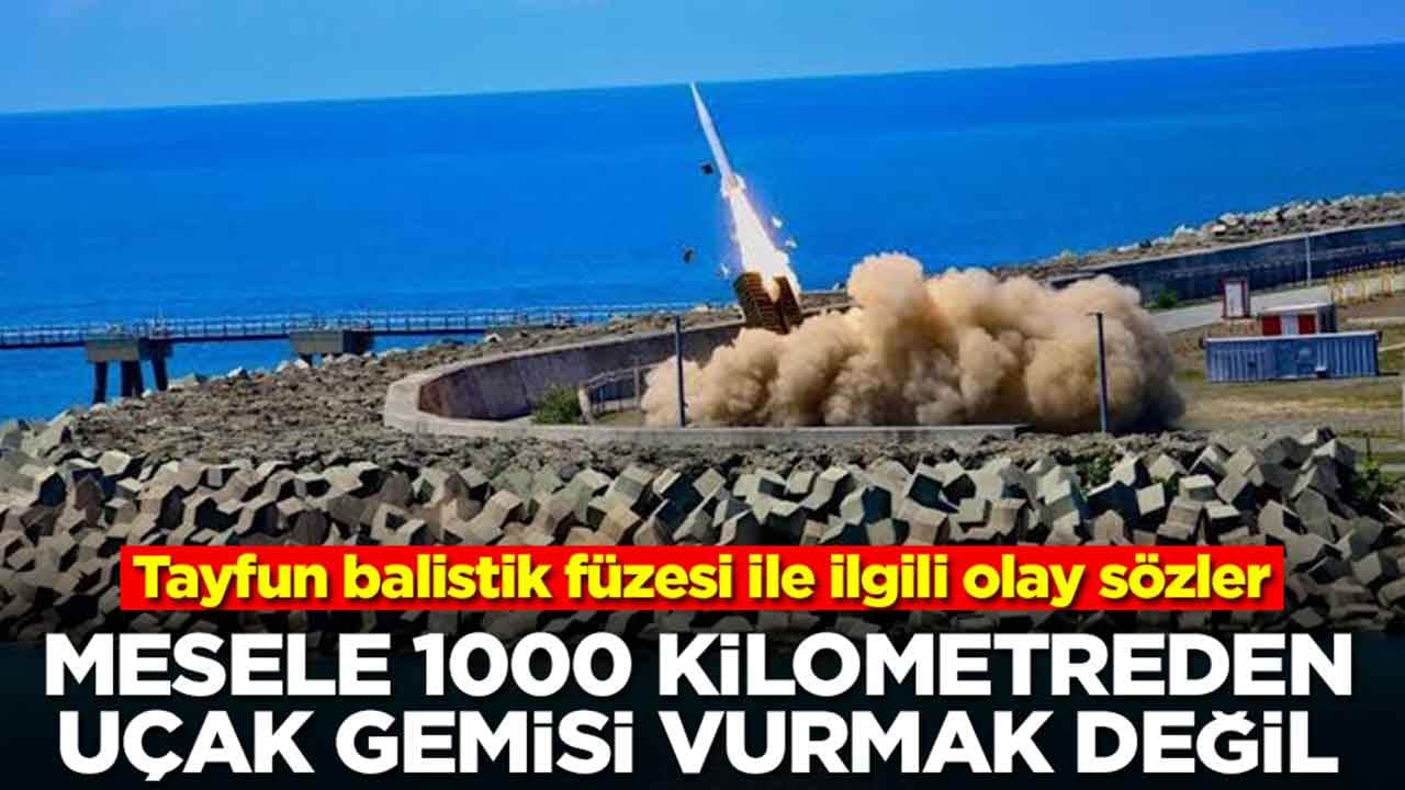 Tayfun balistik füzesiyle ilgili olay sözler: Mesele 1000 kilometreden uçak gemisi vurmak değil