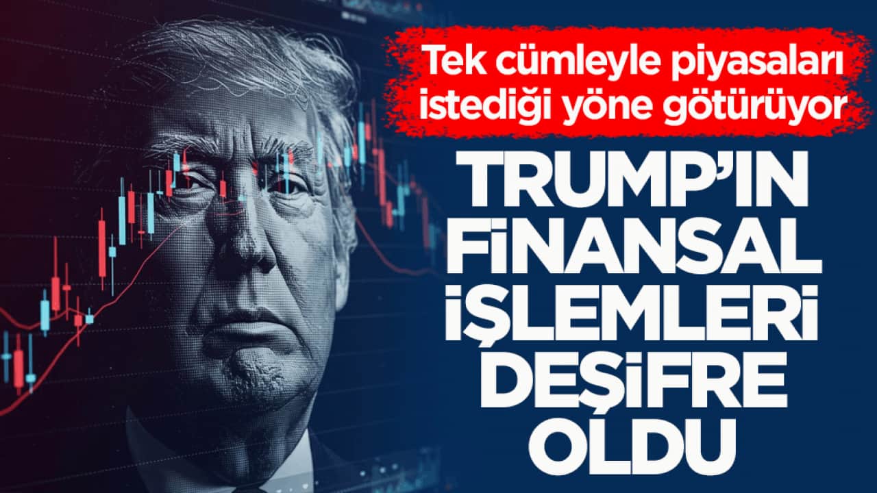 Tek cümleyle piyasaları istediği yöne götürüyor! Trump’ın finansal işlemleri deşifre oldu