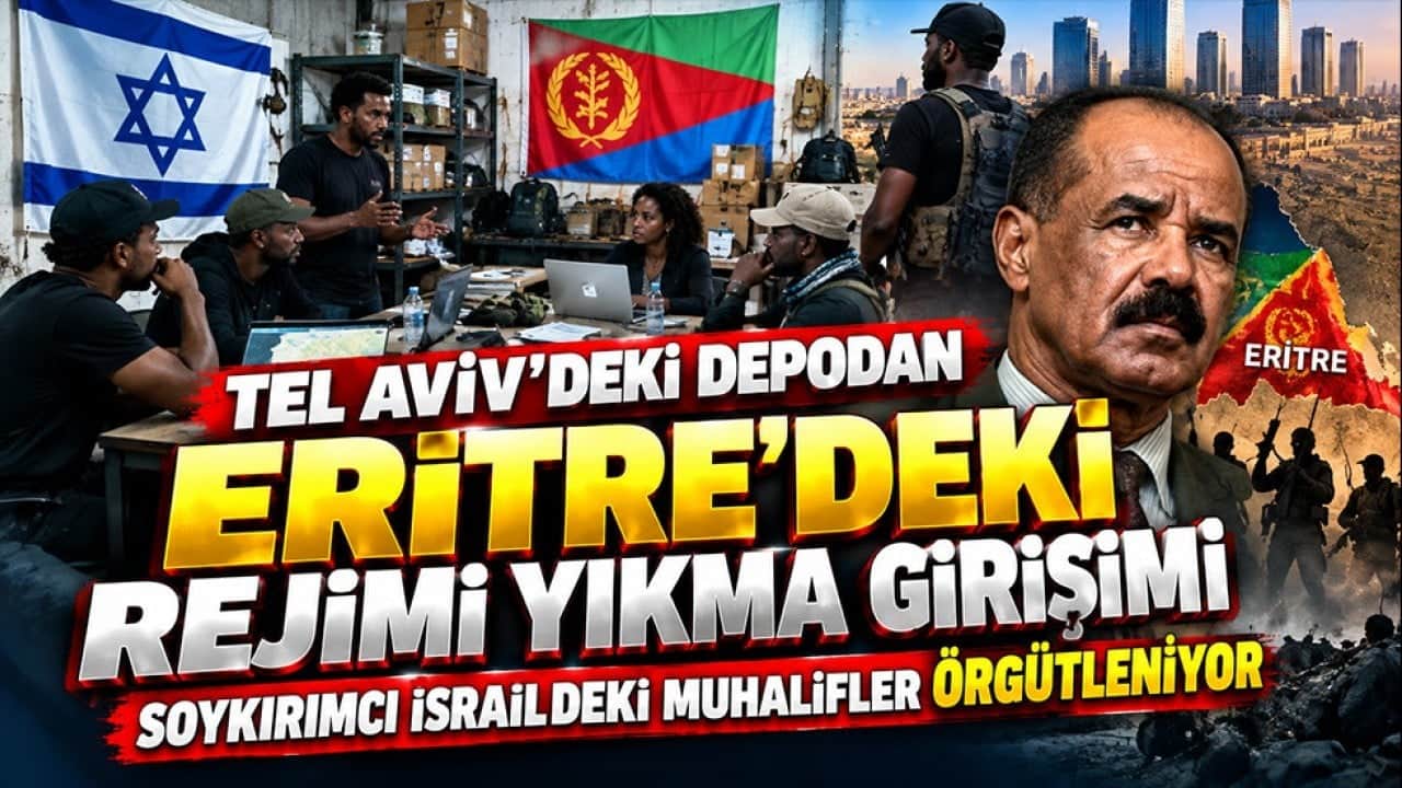 Tel Aviv'deki depodan Eritre'deki rejimi yıkma girişimi! Soykırımcı İsrail, muhalifleri örgütlüyor