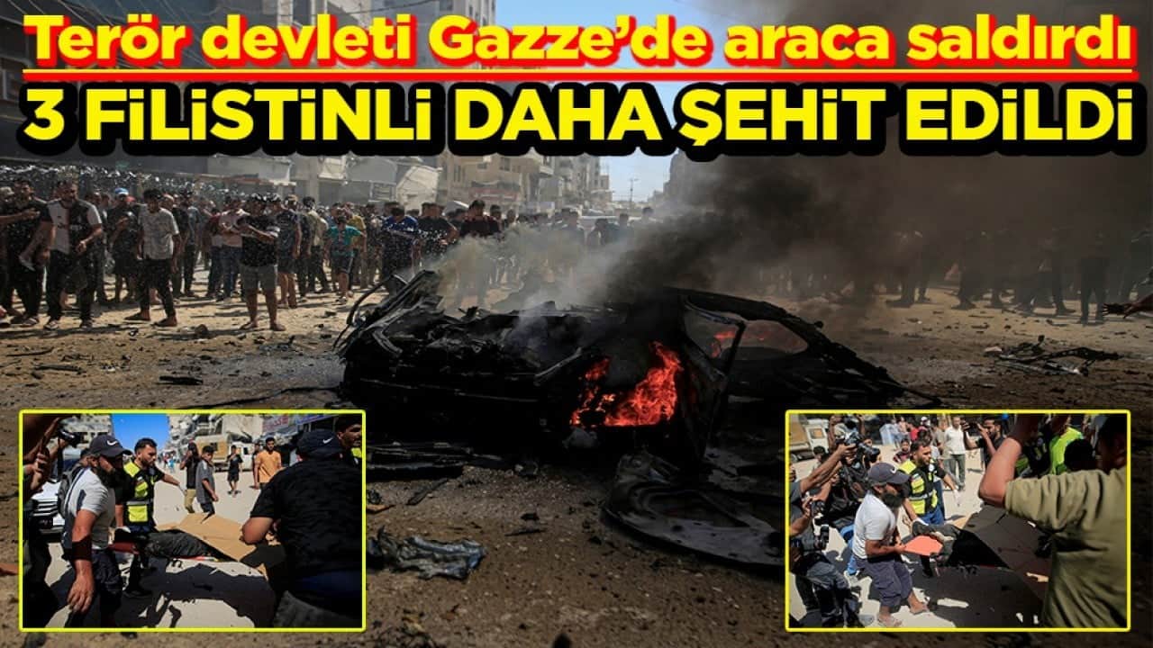 Terör devleti Gazze’de araca saldırdı 3 Filistinli daha şehit edildi